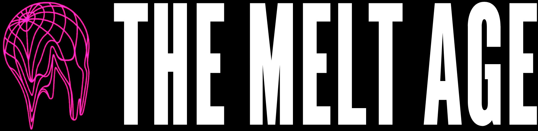 The Melt Age